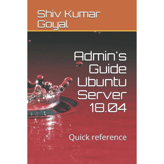 Admin's Guide Ubuntu Server 18.04: Quick Reference, (Paperback)