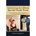 thumbnail image 1 of Administering the California Special Needs Trust: A Guide for Assisting a Person with a Disability as Trustee of a Special Needs Trust  Paperback  146206051X 9781462060511 Kevin Urbatsch, 1 of 1