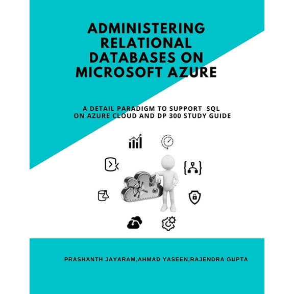 Administering Relational Databases on Microsoft Azure: A Detail Paradigm to Support Azure SQL on (Paperback) by Ahmad Yaseen, Rajendra Gupta, Prashanth Jayaram
