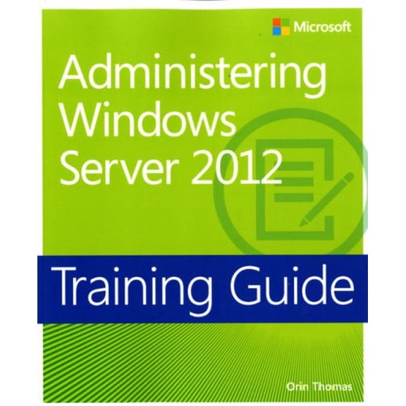 Pre-Owned Administering Windows Server 2012: Training Guide (Paperback) 0735674132 9780735674134