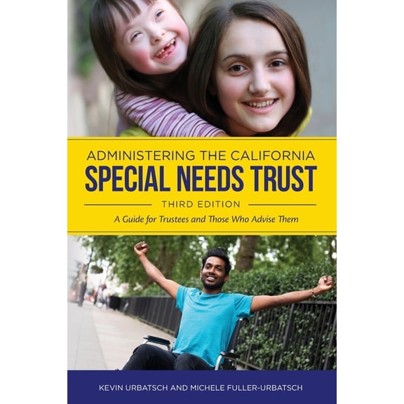Administering the California Special Needs Trust: A Guide for Trustees and Those Who Advise Them, (Paperback)
