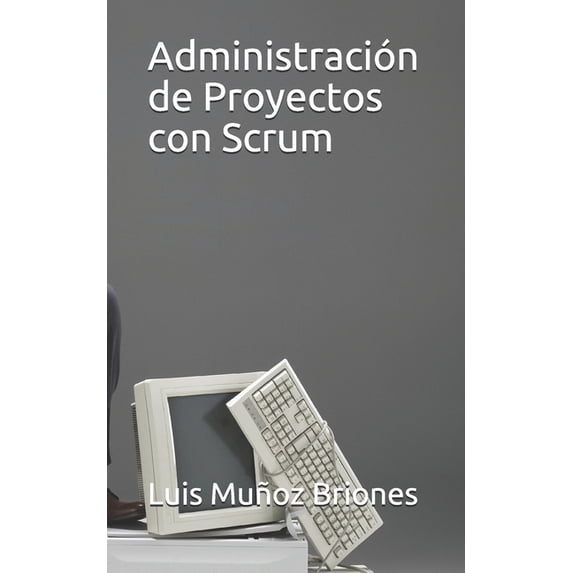 Administración de Proyectos con Scrum (Paperback)