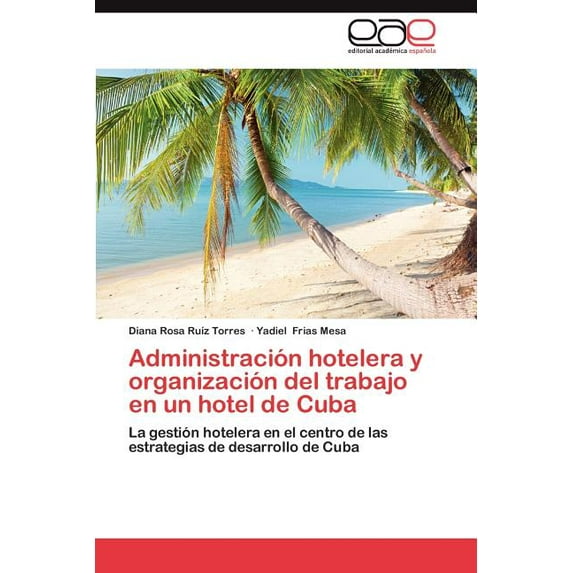 Administracion Hotelera y Organizacion del Trabajo En Un Hotel de Cuba (Paperback)