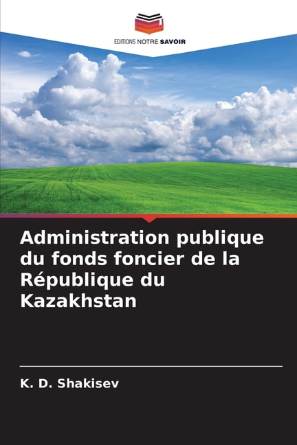 Administration publique du fonds foncier de la RÃ©publique du Kazakhstan, (Paperback)
