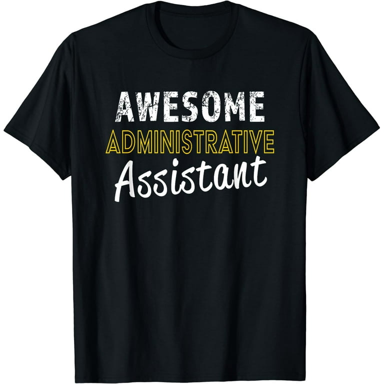 Administrative Assistant T-Shirt Admin Assistant Day Gift Administrative Assistant T-Shirt Admin Assistant Day Gift