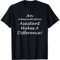thumbnail image 1 of Administrative Assistant Makes Difference - Office Admin Job T-Shirt, 1 of 4