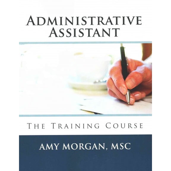 Administrative Assistant : The Training Course