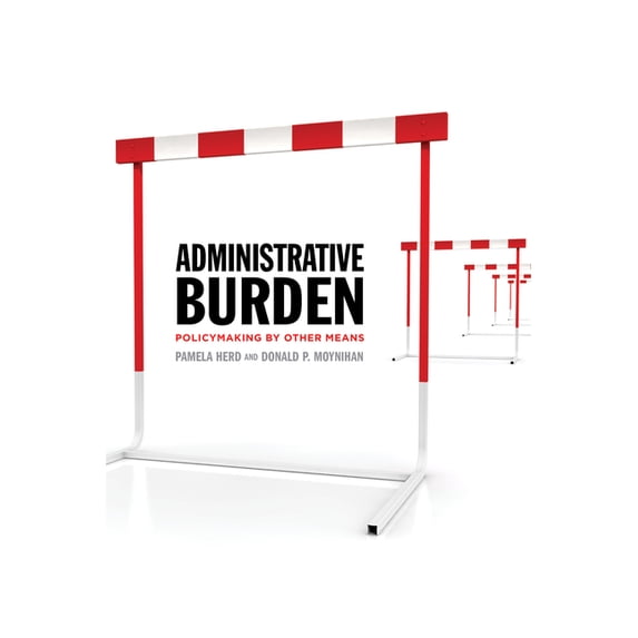 Administrative Burden: Policymaking by Other Means, (Paperback)