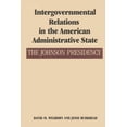 thumbnail image 1 of Administrative History of the Johnson Pr Intergovernmental Relations in the American Administrative State: The Johnson Presidency, (Paperback), 1 of 1
