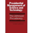 thumbnail image 1 of Administrative History of the Johnson Pr Presidential Management of Science and Technology: The Johnson Presidency, (Paperback), 1 of 1