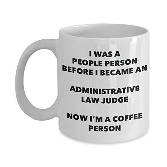 Administrative Law Judge Coffee Person Mug - Funny Tea Cocoa Cup - Birthday Christmas Coffee Lover Cute Gag Gifts Idea