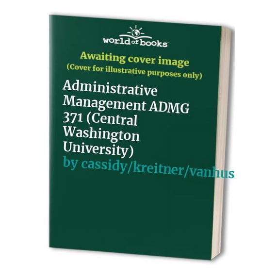 Pre-Owned Administrative Management ADMG 371 (Central Washington University) (Paperback) 1305290267 9781305290266