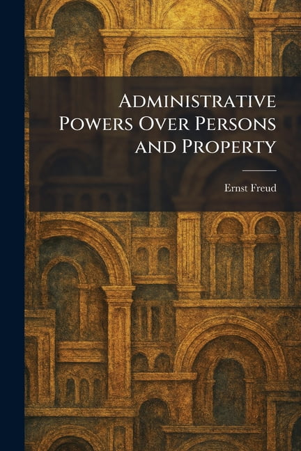 Administrative Powers Over Persons and Property, (Paperback)