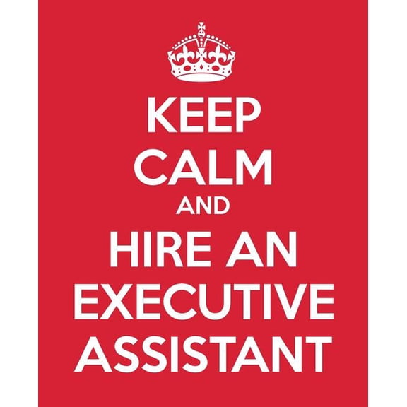 Administrative Professional Appreciation: Keep Calm And Hire An Executive Assistant (Paperback)