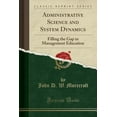 thumbnail image 1 of Administrative Science and System Dynamics: Filling the Gap in Management Education (Classic Reprint), 1 of 1
