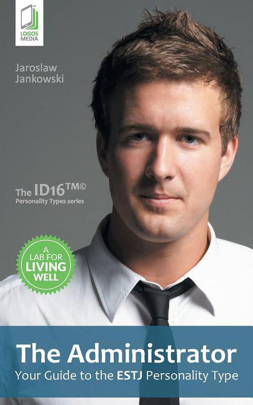 The Administrator: Your Guide to the ESTJ Personality Type, (Paperback)