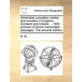 thumbnail image 1 of Admirable Curiosities Rarities and Wonders in England, Scotland and Ireland. ... with Pictures of Divers Memorable Passages. (Seventh Edition) (Paperback), 1 of 1