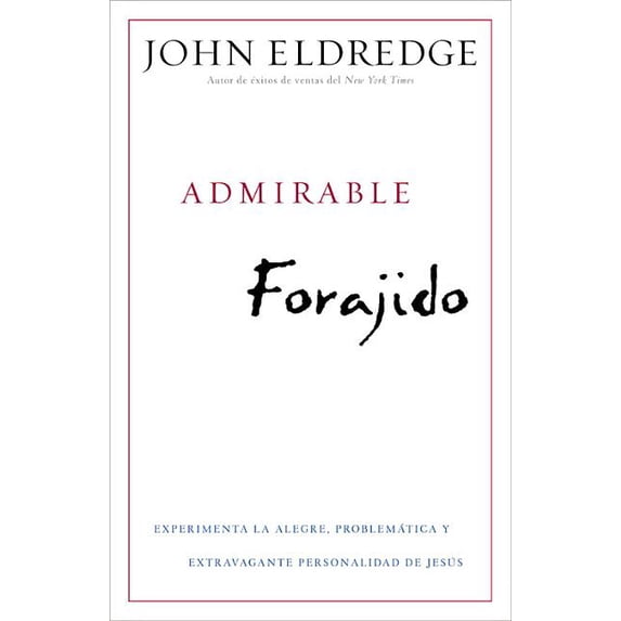 Admirable Forajido: Experimente la Alegre, Problemática y Extravagante Personalidad de Jesús, (Paperback)
