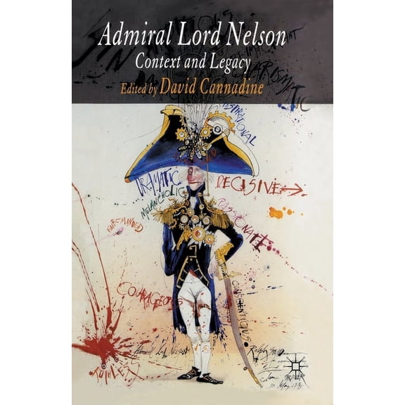 Admiral Lord Nelson: Context and Legacy, (Paperback)