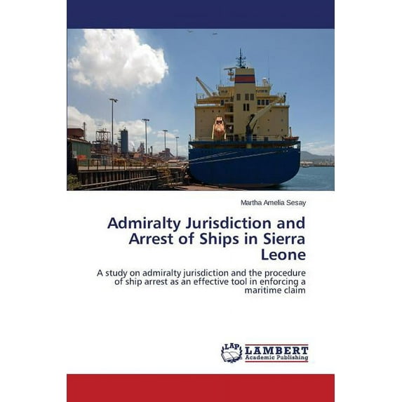 Admiralty Jurisdiction and Arrest of Ships in Sierra Leone (Paperback)