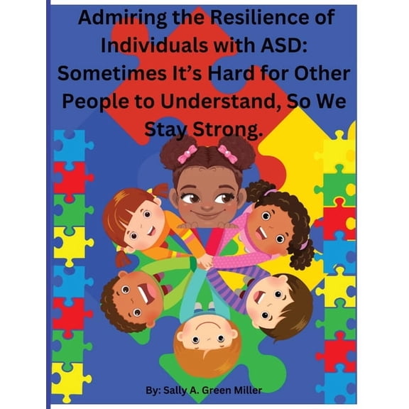 Admiring the Resilience of Individuals with ASD: Sometimes It's Hard For Other People To Understand, So We Stay Strong.:, (Paperback)