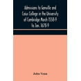 thumbnail image 1 of Admissions To Gonville And Caius College In The University Of Cambridge March 1558-9 To Jan. 1678-9, (Paperback), 1 of 1