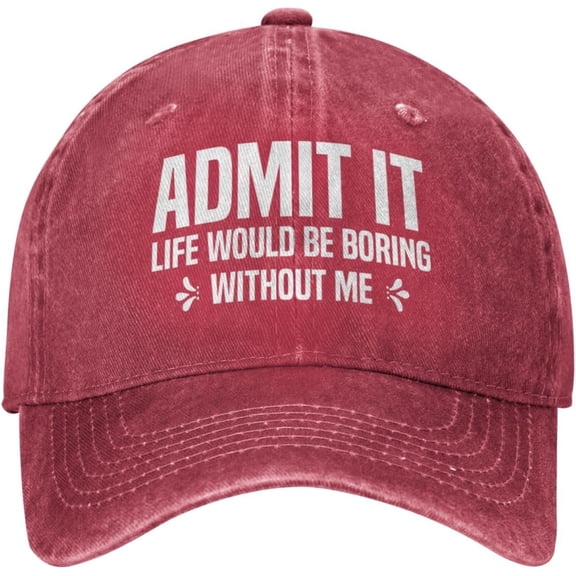 Admit It Life Would Be Boring Without Me Funny Gift Cowboy Hat Men Vintage Baseball Cap Women Trucker Hat Dad Hat Black