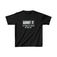 thumbnail image 1 of Admit It Life Would Be Boring Without Me Funny Kids T-Shirt, 1 of 2