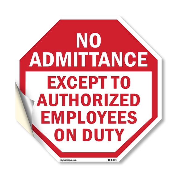 No Admittance Except to Authorized Employees on Duty 18 inch X 18 inch Octagon Vinyl Label Decal Sticker Weather Resistant, UV Protected for Workplace, Made in the USA