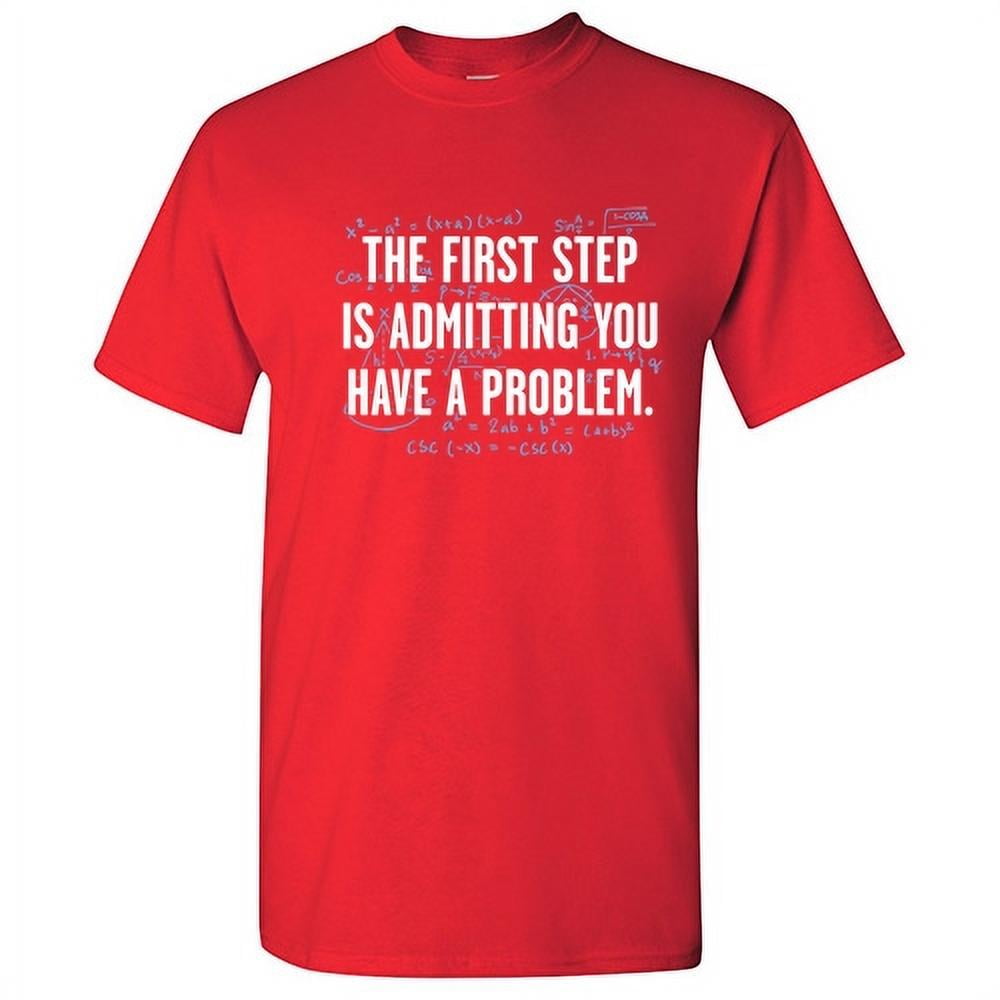 Admitting You Have a Problem Tshirt Humor Novelty Mathematics Lover ...