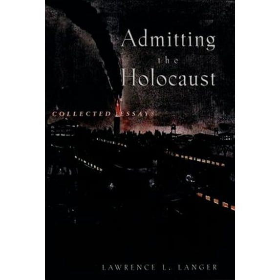 Pre-Owned Admitting the Holocaust : Collected Essays (Paperback) 9780195106480