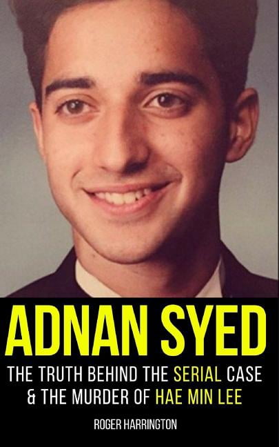 ADNAN SYED: The Truth Behind The Serial Case and the Murder of Hae Min ...
