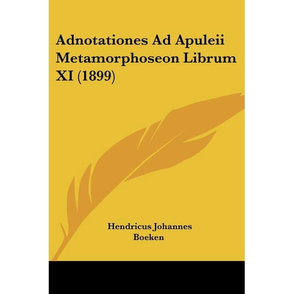 Adnotationes Ad Apuleii Metamorphoseon Librum XI (1899) (Paperback)