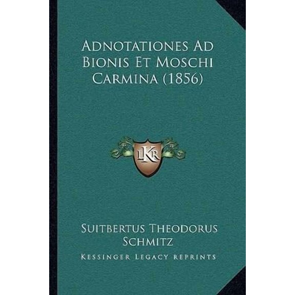 Adnotationes Ad Bionis Et Moschi Carmina (1856) (Paperback)