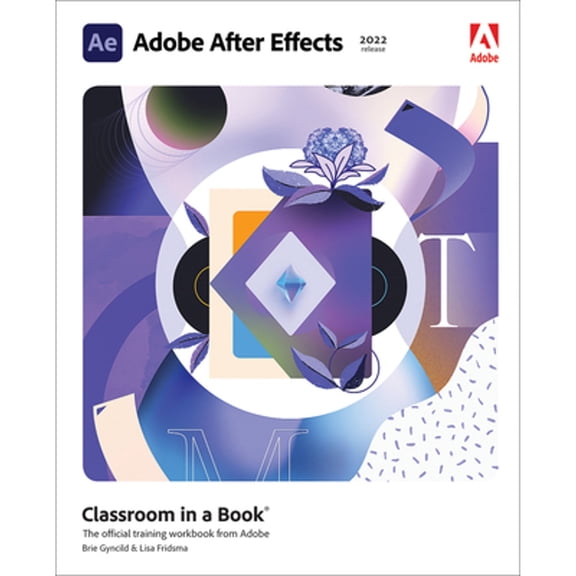 Pre-Owned Adobe After Effects Classroom in a Book (2022 Release) (Paperback) 0137623925 9780137623921