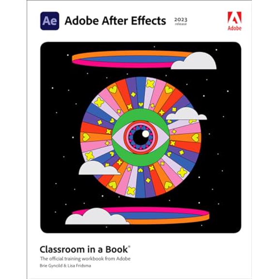 Pre-Owned Adobe After Effects Classroom in a Book (2023 Release) (Paperback) 0137982534 9780137982530