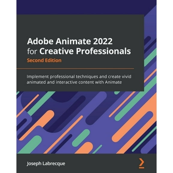 Pre-Owned Adobe Animate 2022 for Creative Professionals - Second Edition: Implement professional techniques and create vivid animated and interactive content wi (Paperback) 180323279X 9781803232799