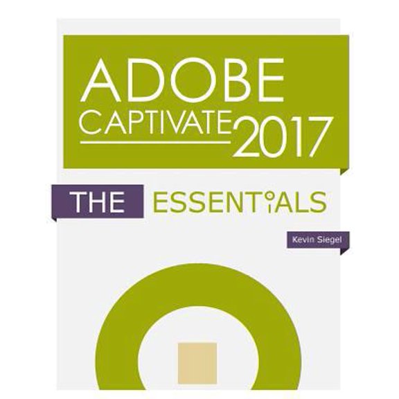 Pre-Owned Adobe Captivate 2017: The Essentials (Paperback) 1944607102 9781944607104