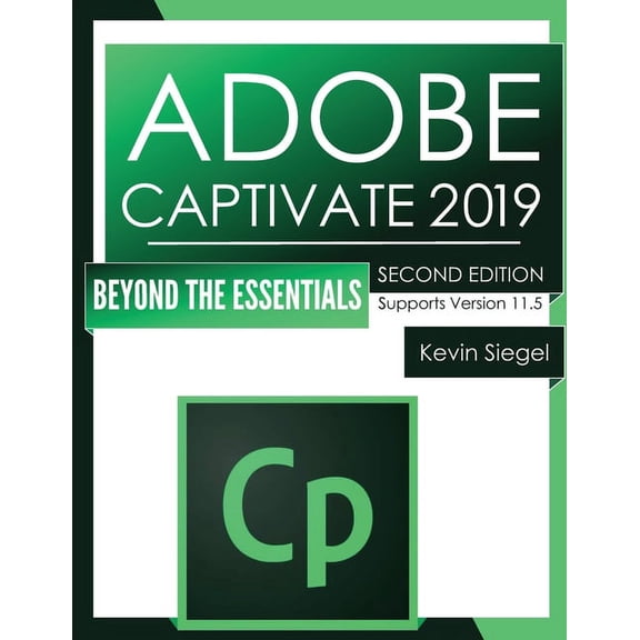 Adobe Captivate 2019: Beyond The Essentials (2nd Edition), (Paperback)