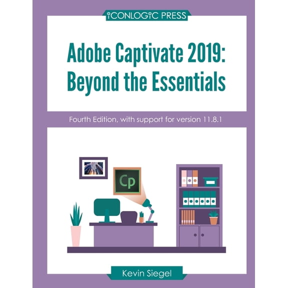 Adobe Captivate 2019 : Beyond The Essentials (4th Edition) (Paperback)