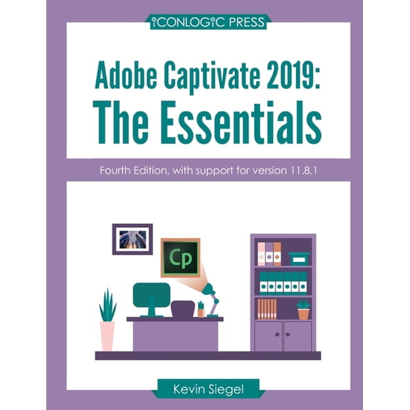 Adobe Captivate 2019: The Essentials (4th Edition), (Paperback)