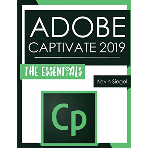 Pre-Owned Adobe Captivate 2019: The Essentials (Paperback) 1944607323 9781944607326