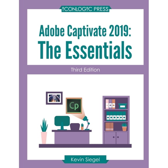 Adobe Captivate 2019: The Essentials (Third Edition), (Paperback)