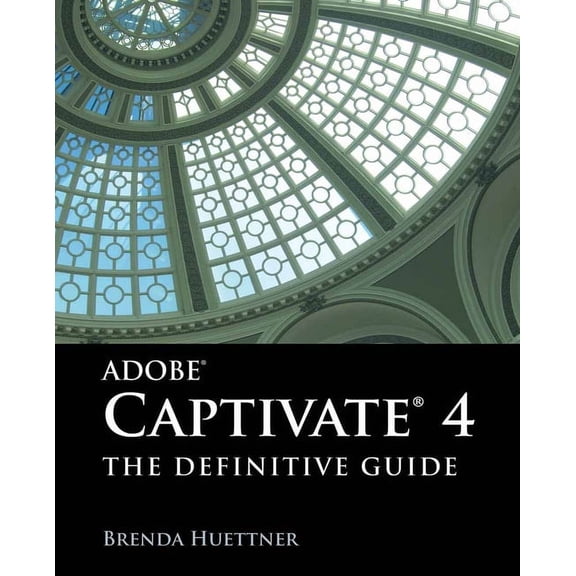 Adobe Captivate 4: The Definitive Guide: ., (Paperback)