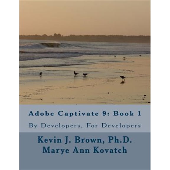 Pre-Owned Adobe Captivate 9 Adobe Captivate 9: Book 1: By Developers, For Developers, Book 1, (Paperback)