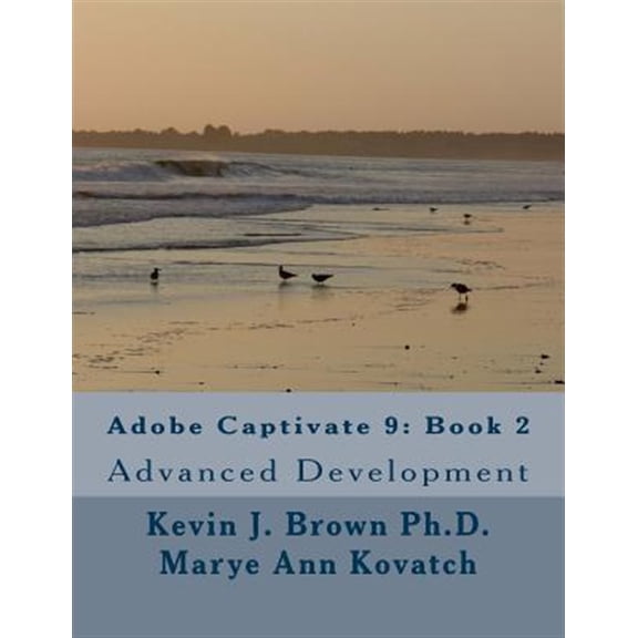 Pre-Owned Adobe Captivate 9: Book 2: Advanced Development