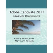 Adobe Captivate Adobe Captivate 2017 Advanced Development Paperback