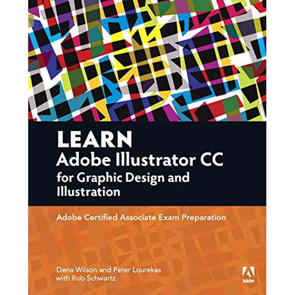 Pre-Owned Learn Adobe Illustrator CC for Graphic Design and Illustration: Adobe Certified Associate Exam Preparation (Adobe Certified Associate (ACA)) Paperback