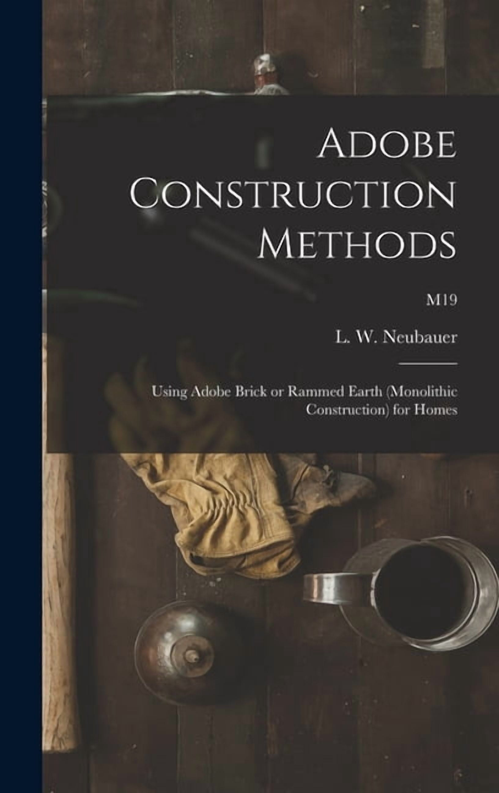 Adobe Building Method Adobe Construction Methods: Using Adobe Brick or Rammed Earth ...