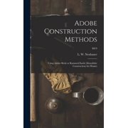 Adobe Construction Methods Using Adobe Brick or Rammed Earth monolithic Construction for Homes; M19, Hardcover